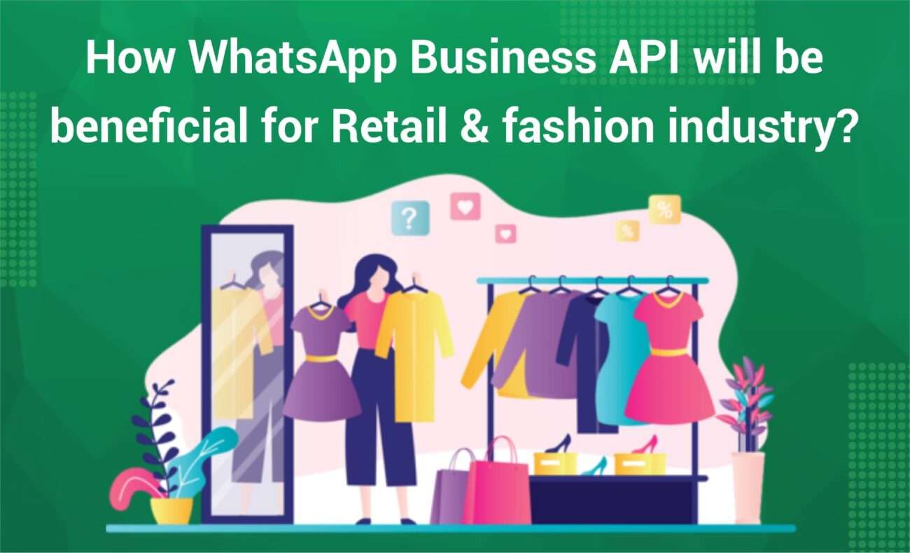 How WhatsApp Business API will be beneficial for Retail & fashion industry?