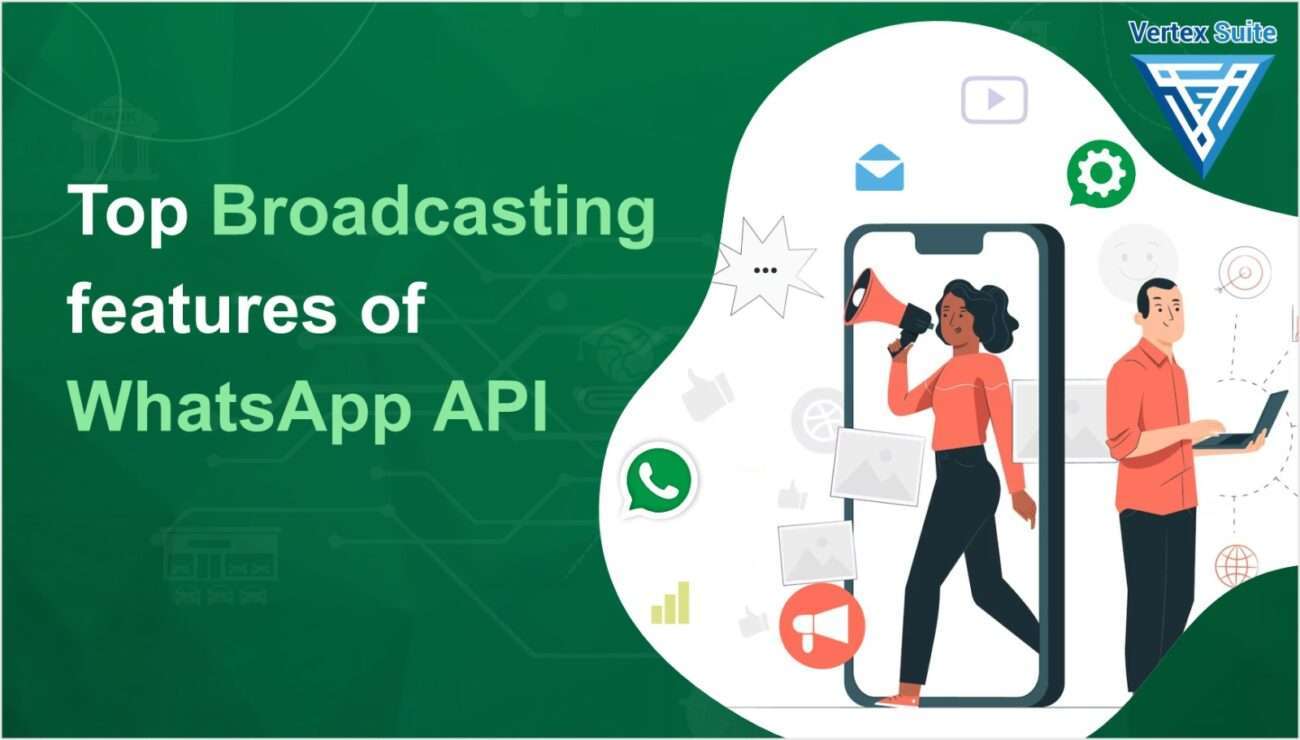 Top broadcasting features of WhatsApp API