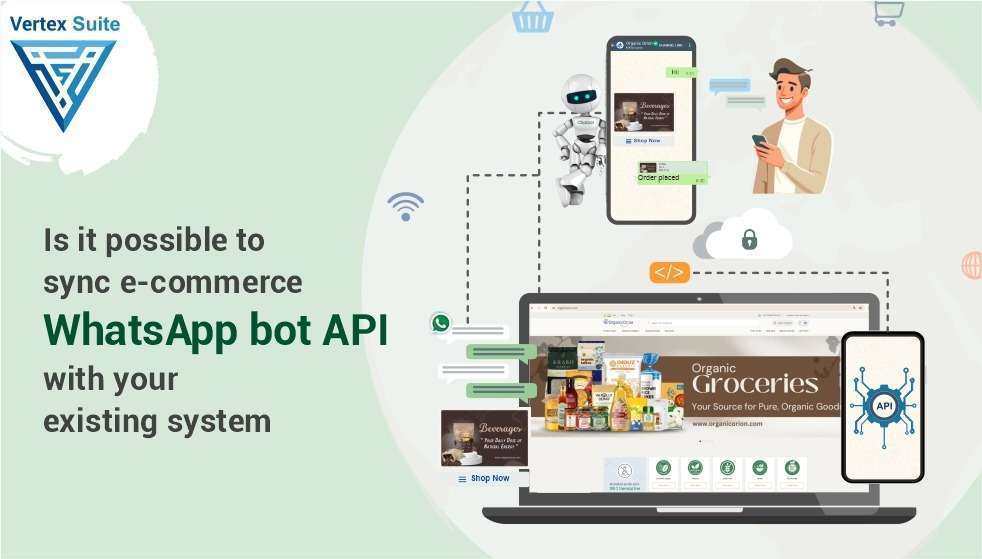 Is it possible to sync e-commerce WhatsApp chatbot API data with your existing system?