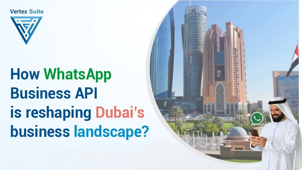 How WhatsApp Business API is Reshaping Dubai's Business Landscape ?
